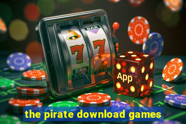 the pirate download games